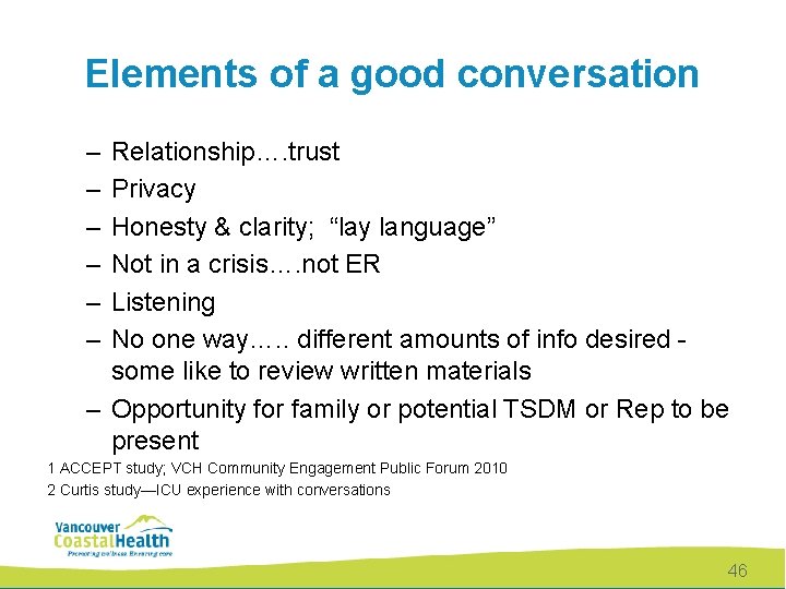 Elements of a good conversation – – – Relationship…. trust Privacy Honesty & clarity;