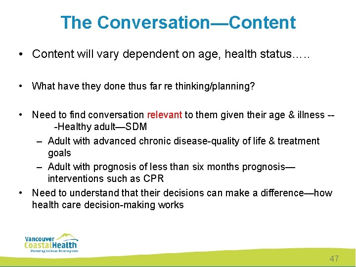 The Conversation—Content • Content will vary dependent on age, health status…. . • What