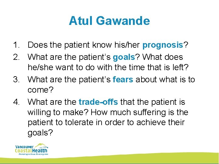 Atul Gawande 1. Does the patient know his/her prognosis? 2. What are the patient’s