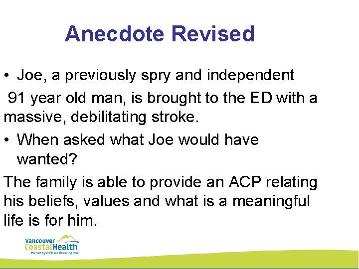 Anecdote Revised • Joe, a previously spry and independent 91 year old man, is