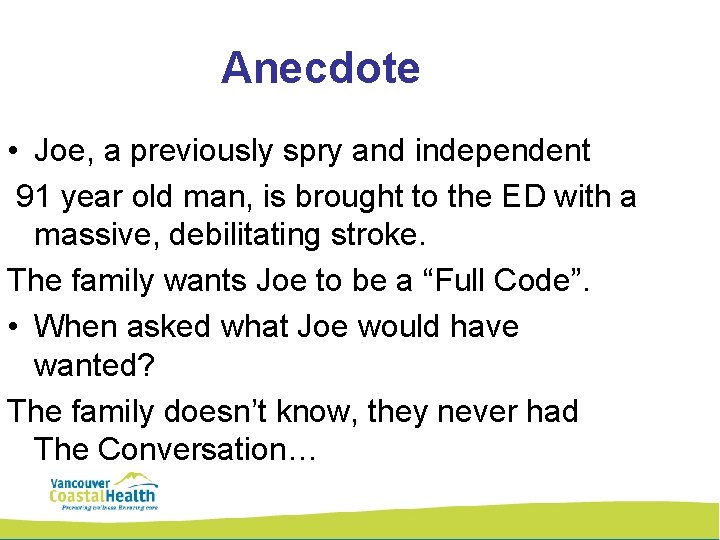 Anecdote • Joe, a previously spry and independent 91 year old man, is brought