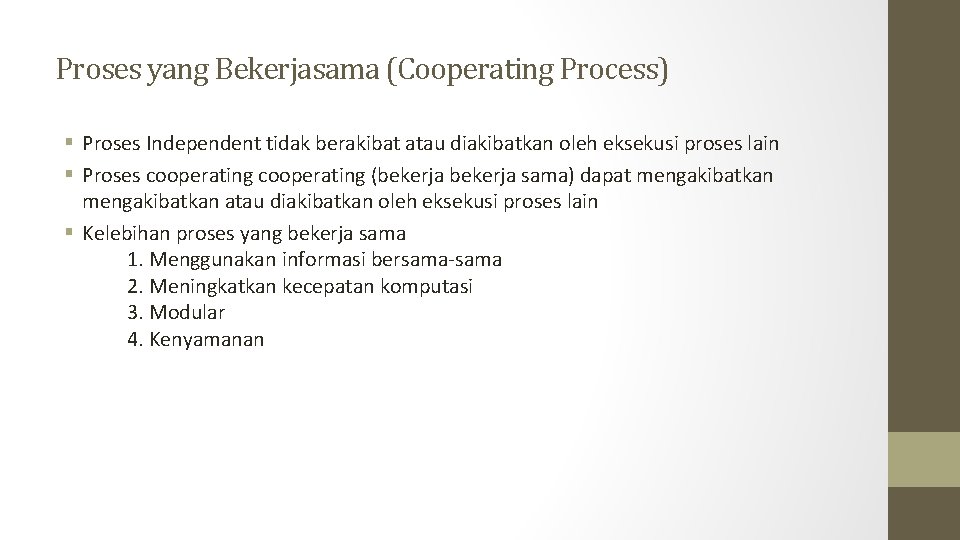 Proses yang Bekerjasama (Cooperating Process) § Proses Independent tidak berakibat atau diakibatkan oleh eksekusi