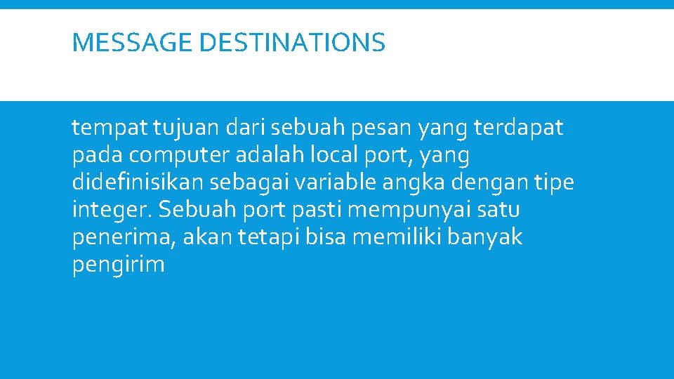 MESSAGE DESTINATIONS tempat tujuan dari sebuah pesan yang terdapat pada computer adalah local port,