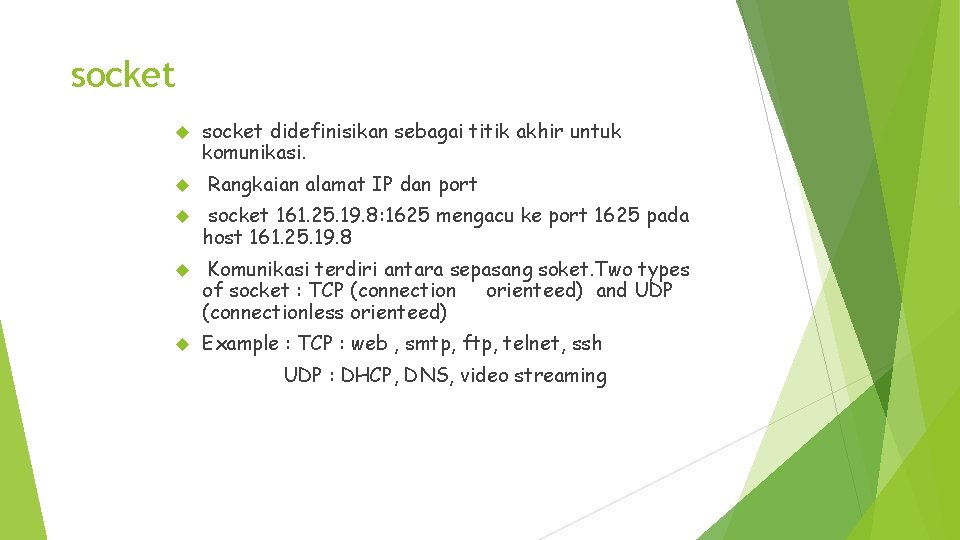 socket didefinisikan sebagai titik akhir untuk komunikasi. Rangkaian alamat IP dan port socket 161.