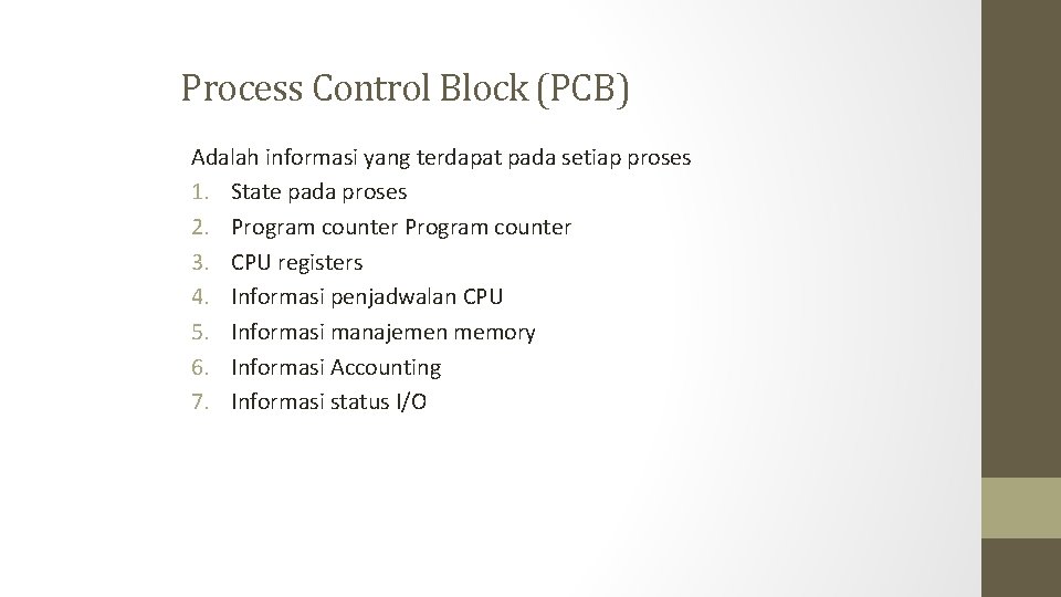 Process Control Block (PCB) Adalah informasi yang terdapat pada setiap proses 1. State pada