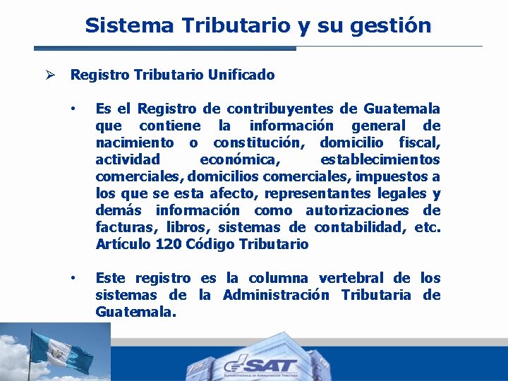 Sistema Tributario y su gestión Ø Registro Tributario Unificado • Es el Registro de