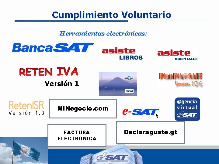 Cumplimiento Voluntario Herramientas electrónicas: Versión 1 Mi. Negocio. com FACTURA ELECTRÓNICA Declaraguate. gt 