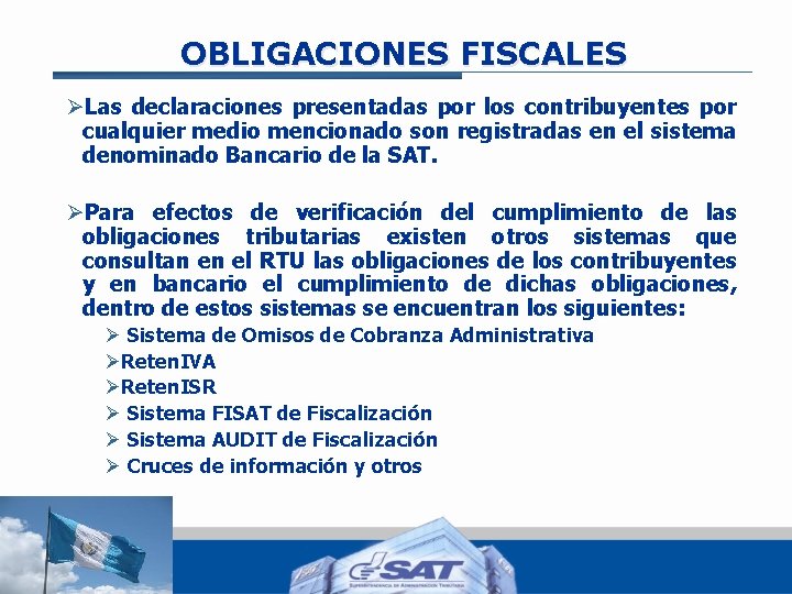 OBLIGACIONES FISCALES ØLas declaraciones presentadas por los contribuyentes por cualquier medio mencionado son registradas