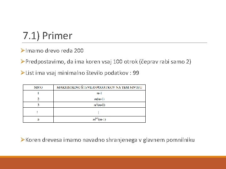 7. 1) Primer ØImamo drevo reda 200 ØPredpostavimo, da ima koren vsaj 100 otrok