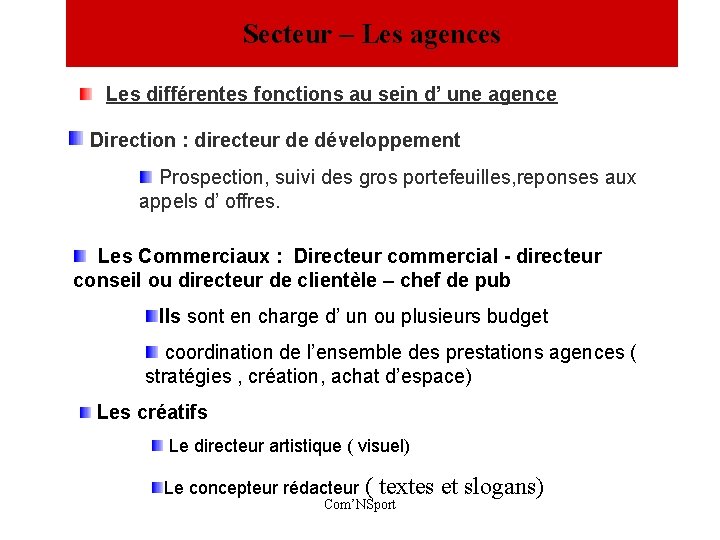 Secteur – Les agences Les différentes fonctions au sein d’ une agence Direction :