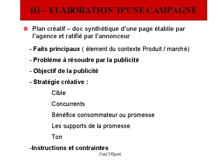 III – ELABORATION D’UNE CAMPAGNE Plan créatif – doc synthétique d’une page établie par