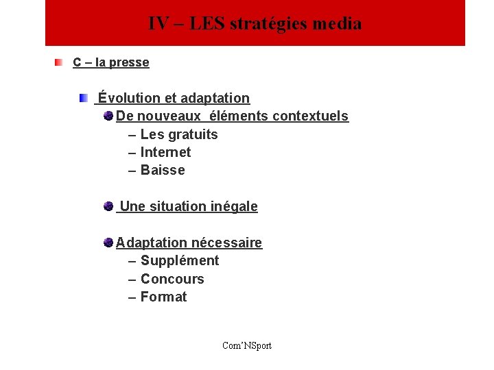 IV – LES stratégies media C – la presse Évolution et adaptation De nouveaux