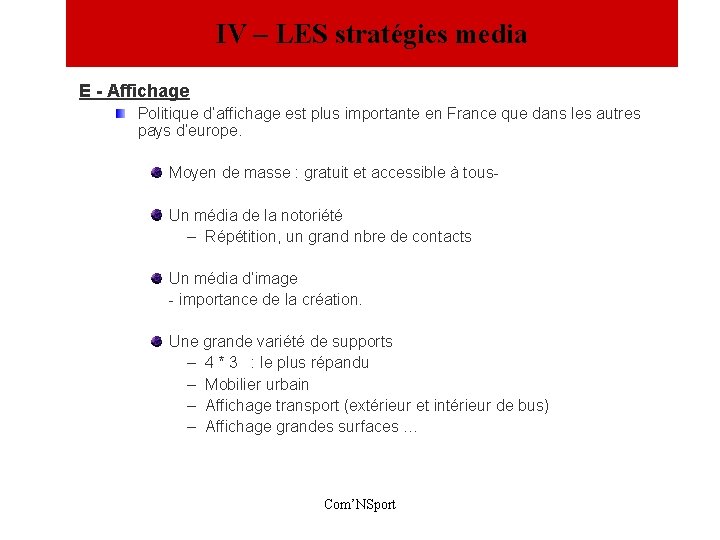 IV – LES stratégies media E - Affichage Politique d’affichage est plus importante en