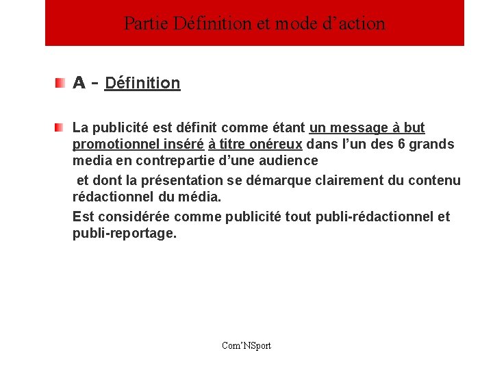 Partie Définition et mode d’action A - Définition La publicité est définit comme étant