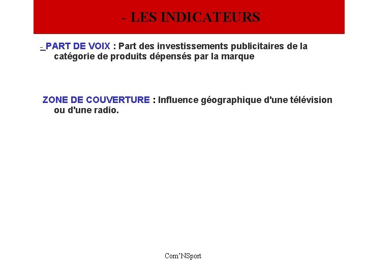  - LES INDICATEURS - PART DE VOIX : Part des investissements publicitaires de