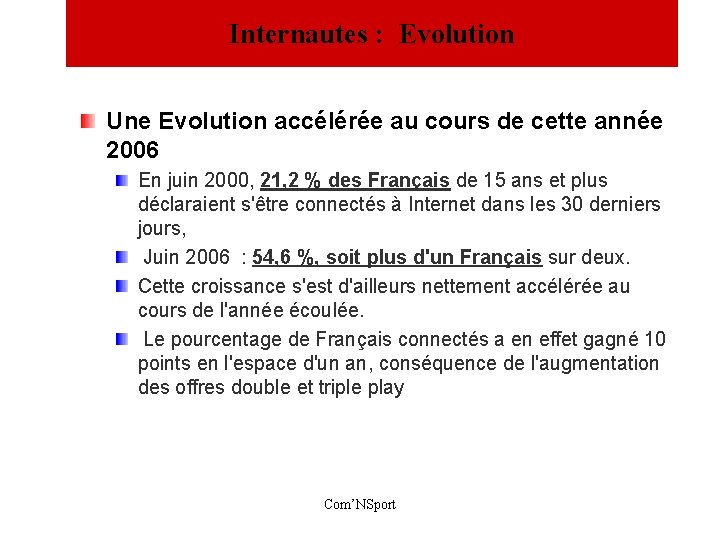 Internautes : Evolution Une Evolution accélérée au cours de cette année 2006 En juin