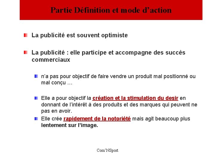 Partie Définition et mode d’action La publicité est souvent optimiste La publicité : elle