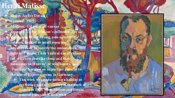 Henri Matisse ❖ ❖ Artist: André Derain Created: 1905 Medium: Oil paint on canvas