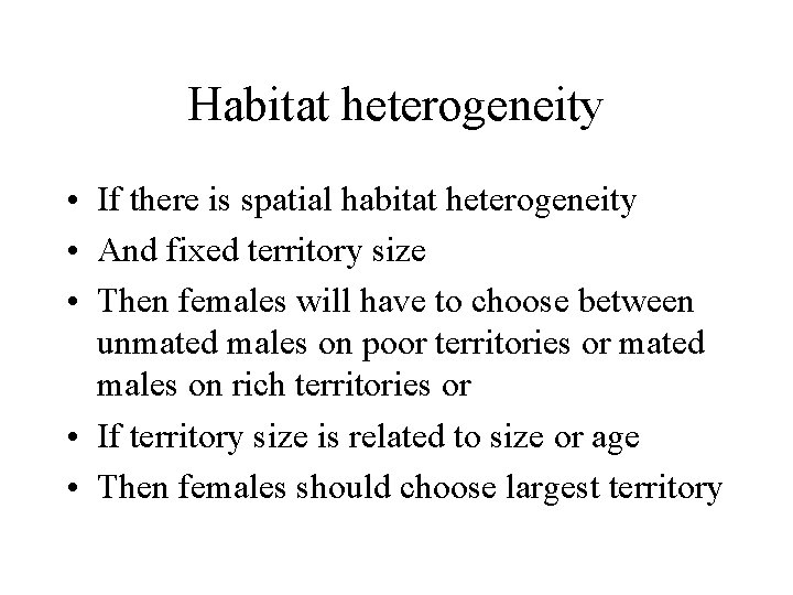Habitat heterogeneity • If there is spatial habitat heterogeneity • And fixed territory size