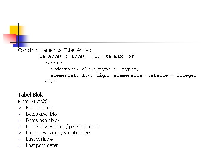 Contoh implementasi Tabel Array : Tab. Array : array [1. . . tabmax] of
