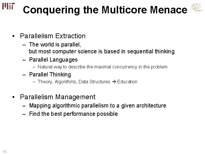 Conquering the Multicore Menace • Parallelism Extraction – The world is parallel, but most