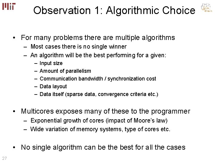 Observation 1: Algorithmic Choice • For many problems there are multiple algorithms – Most