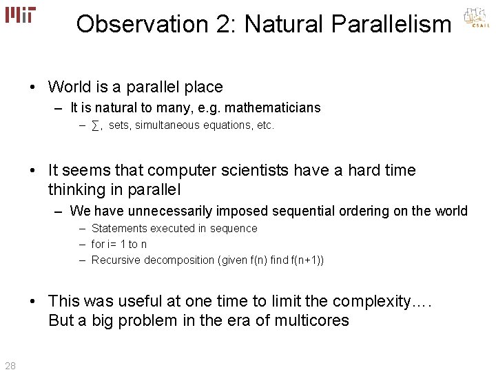 Observation 2: Natural Parallelism • World is a parallel place – It is natural