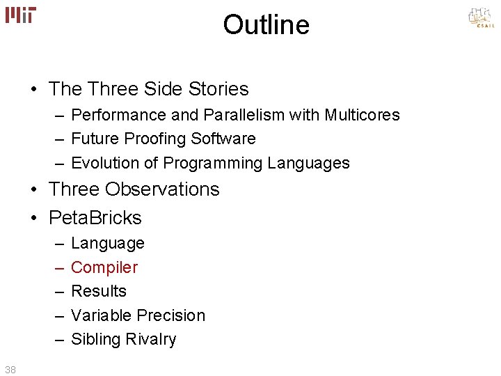 Outline • The Three Side Stories – Performance and Parallelism with Multicores – Future