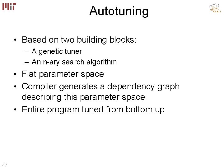 Autotuning • Based on two building blocks: – A genetic tuner – An n-ary