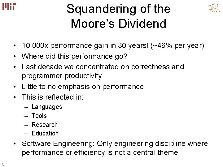 Squandering of the Moore’s Dividend • 10, 000 x performance gain in 30 years!