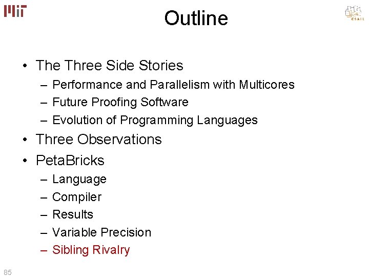 Outline • The Three Side Stories – Performance and Parallelism with Multicores – Future