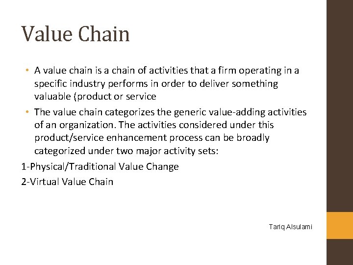 Value Chain • A value chain is a chain of activities that a firm