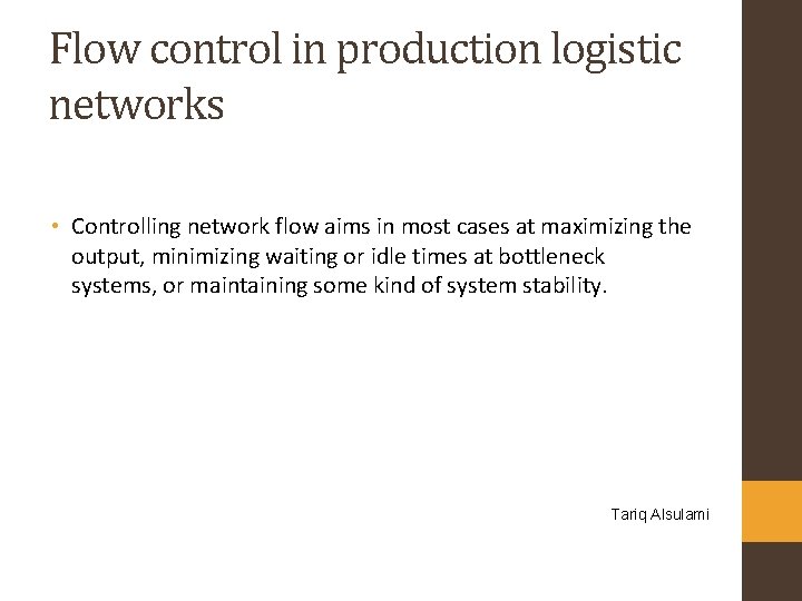 Flow control in production logistic networks • Controlling network flow aims in most cases