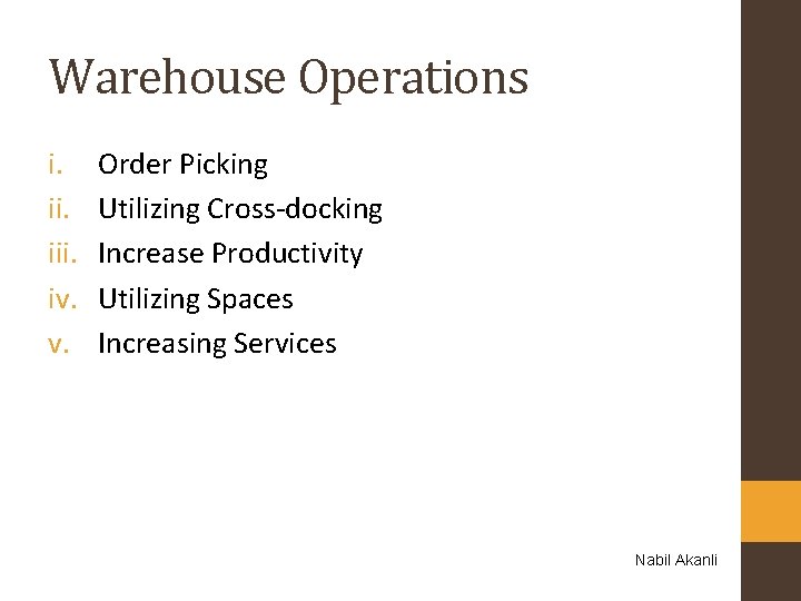 Warehouse Operations i. iii. iv. v. Order Picking Utilizing Cross-docking Increase Productivity Utilizing Spaces