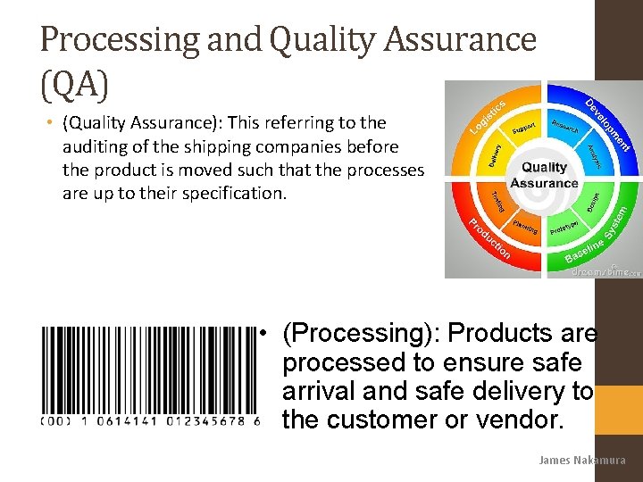 Processing and Quality Assurance (QA) • (Quality Assurance): This referring to the auditing of