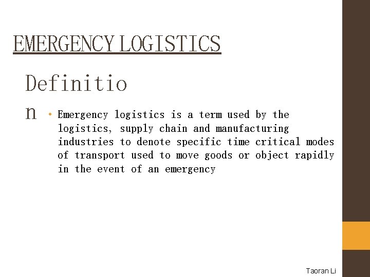 EMERGENCY LOGISTICS Definitio n • Emergency logistics is a term used by the logistics,