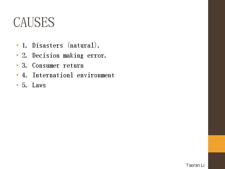 CAUSES • • • 1. 2. 3. 4. 5. Disasters (natural). Decision making error.