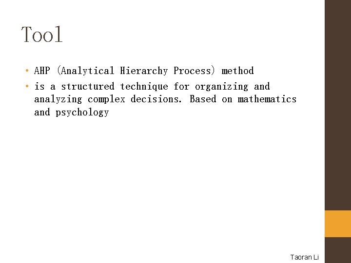 Tool • AHP (Analytical Hierarchy Process) method • is a structured technique for organizing