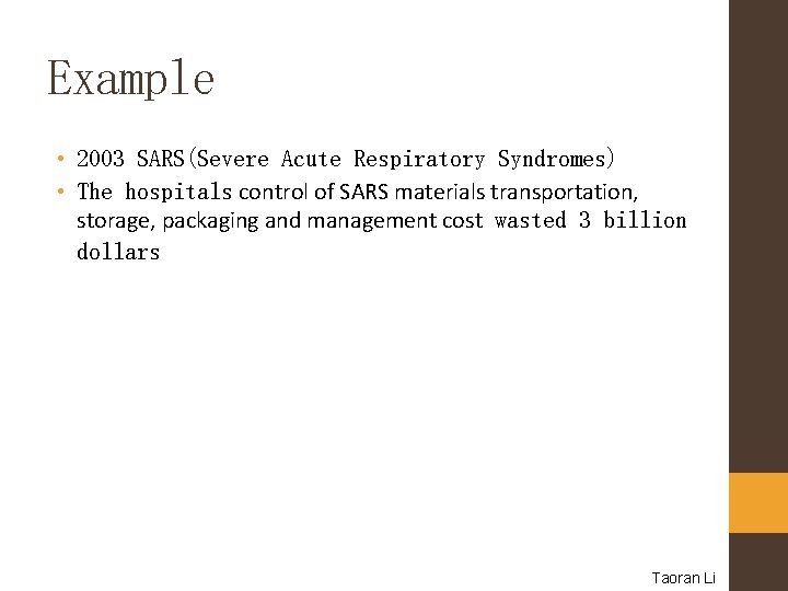 Example • 2003 SARS(Severe Acute Respiratory Syndromes) • The hospitals control of SARS materials