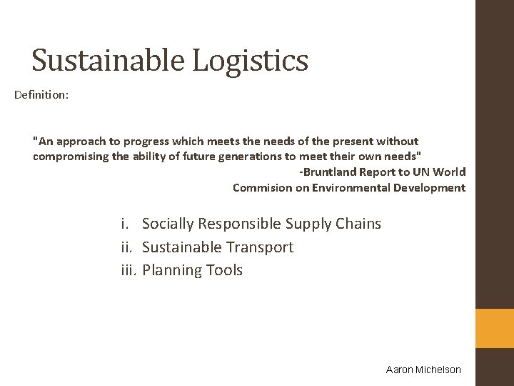 Sustainable Logistics Definition: "An approach to progress which meets the needs of the present