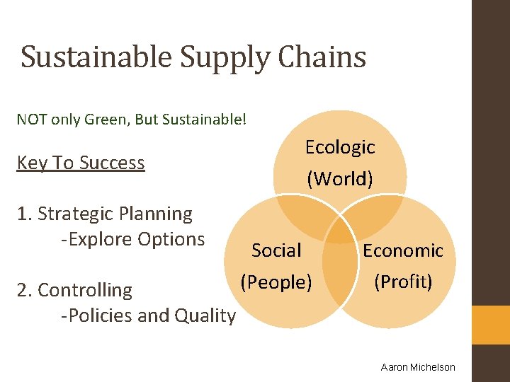 Sustainable Supply Chains NOT only Green, But Sustainable! Key To Success 1. Strategic Planning