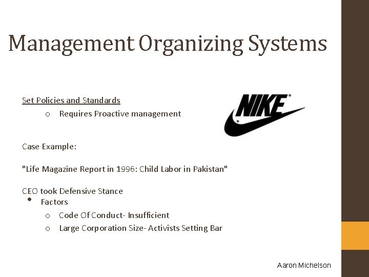 Management Organizing Systems Set Policies and Standards o Requires Proactive management Case Example: "Life