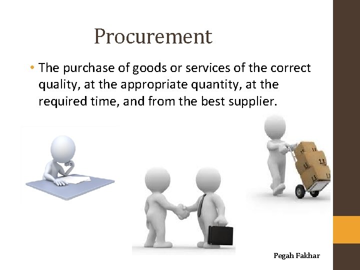 Procurement • The purchase of goods or services of the correct quality, at the