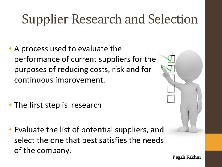 Supplier Research and Selection • A process used to evaluate the performance of current