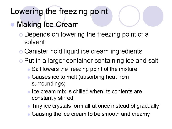 Lowering the freezing point l Making Ice Cream ¡ Depends on lowering the freezing
