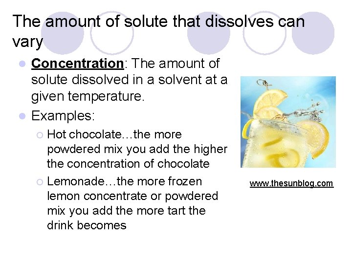 The amount of solute that dissolves can vary Concentration: The amount of solute dissolved