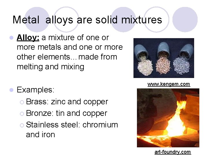 Metal alloys are solid mixtures l l Alloy: a mixture of one or more