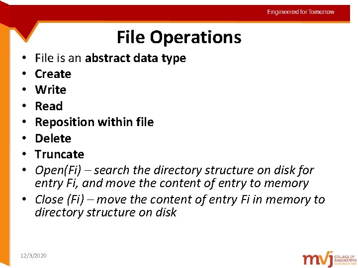 Engineered for Tomorrow File Operations File is an abstract data type Topic details Create