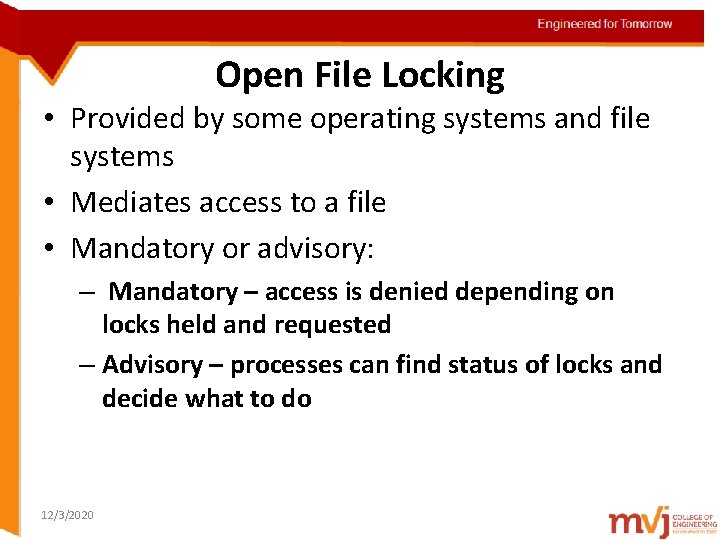 Engineered for Tomorrow Open File Locking • Provided by some operating systems and file