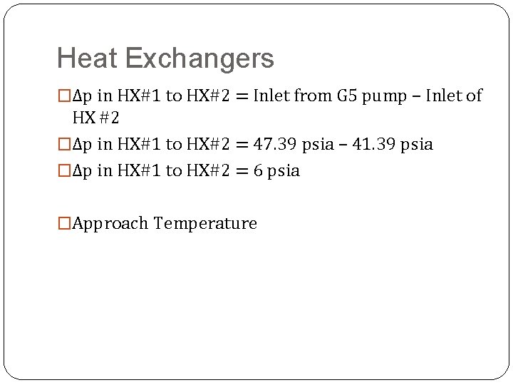 Heat Exchangers �Δp in HX#1 to HX#2 = Inlet from G 5 pump –